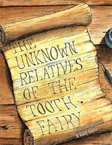 The Unknown Relatives of the Tooth Fairy