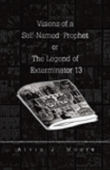 Visions of a Self-Named Prophet or The Legend of Exterminator 13