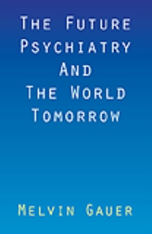 The Future Psychiatry And The World Tomorrow