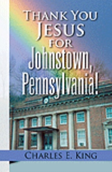 Thank You Jesus for Johnstown, Pennsylvania!
