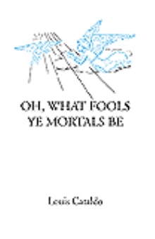 OH, WHAT FOOLS YE MORTALS BE