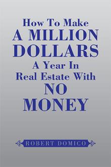 How To Make A Million Dollars A Year In Real Estate With No Money