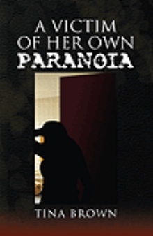 A Victim of Her Own Paranoia