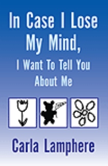 In Case I Lose My Mind, I Want To Tell You About Me