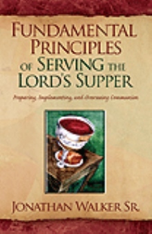 Fundamental Principles of Serving the Lord's Supper