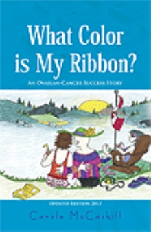 WHAT COLOR IS MY RIBBON? : An Ovarian Cancer Success Story