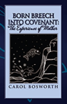 Born Breech Into Covenant: The Experience of Mother