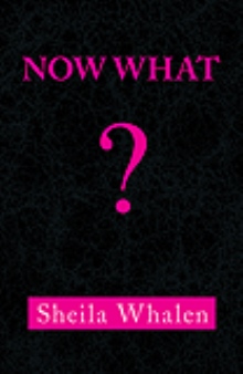 NOW WHAT