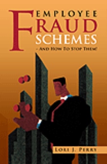 EMPLOYEE FRAUD SCHEMES -  AND HOW TO STOP THEM!