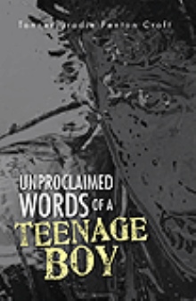 Unproclaimed Words of a Teenage Boy