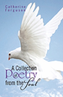 A Collection of Poetry from the Soul