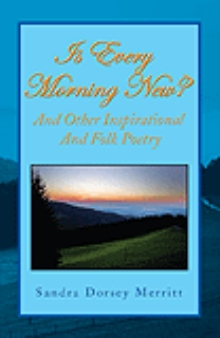 Is Every Morning New And Other Inspirational And Folk Poetry
