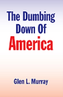 The Dumbing Down Of America