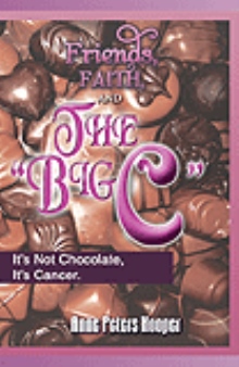 Friends, Faith, And The ''Big C''
