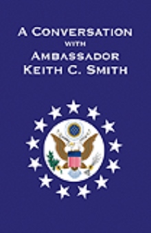 A Conversation With Ambassador Keith C. Smith