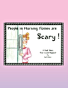 People in Nursing Homes are Scary!