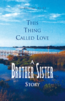 This Thing Called Love A Brother/Sister Story