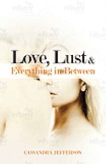 Love, Lust & Everything in Between