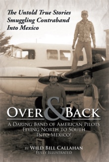 Over and Back: A Daring Band of American Pilots Flying North to South Into Mexico!