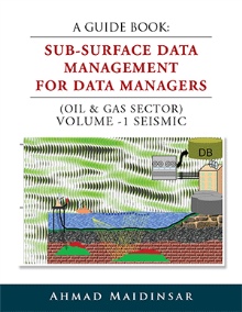 A GUIDE BOOK: SUB-SURFACE DATA MANAGEMENT FOR DATA MANAGERS (OIL & GAS SECTOR) VOLUME -1 SEISMIC