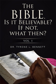 The Bible, Is it Believable? If not, what then?