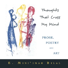 THOUGHTS THAT CROSS MY MIND                                  PROSE, POETRY AND ART