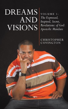 Dreams and Visions: Volume 1: The Expressed, Inspired, Secret, Revelations: of God: