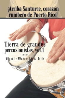 ¡Arriba Santurce, corazón rumbero de Puerto Rico! Tierra de grandes percusionistas, Vol. 1