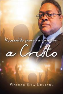 Viviendo para agradar a Cristo