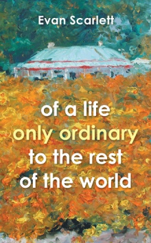 of a life only ordinary to the rest of the world