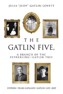 The Gatlin Five, a Branch of the Fetherling—Gatlin Tree The Gatlin Five, a Branch of the Fetherling—Gatlin Tree