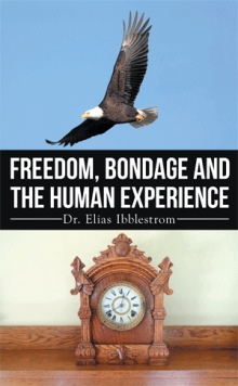 Freedom, Bondage And The Human Experience