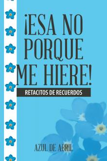 ¡Esa no porque me hiere!