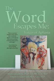 The Word Escapes Me: Voices of Aphasia