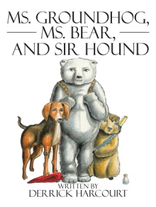 Ms. Groundhog, Ms. Bear, and Sir Hound