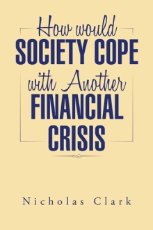 How would Society Cope with Another Financial Crisis