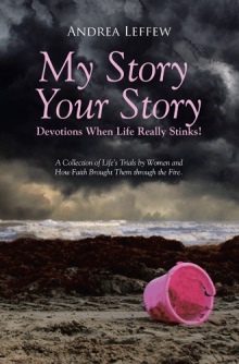 My Story, Your Story—Devotions When Life Really Stinks!