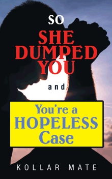 So She Dumped You And You’re A Hopeless Case