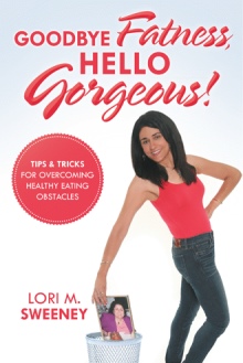 Goodbye Fatness, Hello Gorgeous!
