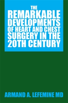 The Remarkable Developments of Heart and Chest Surgery in the 20th Century