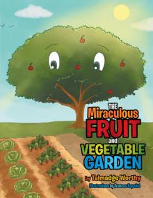 The Miraculous Fruit and Vegetable Garden