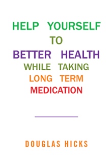 HELP YOURSELF TO BETTER HEALTH WHILE TAKING LONG TERM MEDICATION