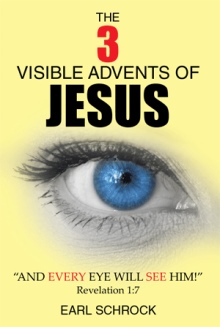 The 3 Visible Advents of Jesus