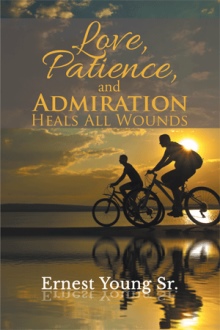 Love, Patience, and Admiration Heals All Wounds