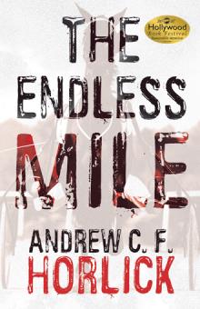The Endless Mile by Andrew C. F. Horlick The Endless Mile