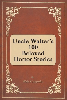 Uncle Walter's 100 Beloved Horror Stories