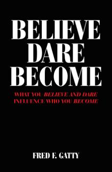 BELIEVE DARE BECOME