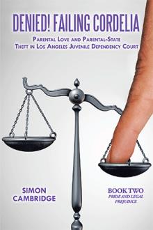 Denied! Failing Cordelia: Parental Love and Parental-State Theft in Los Angeles Juvenile Dependency Court