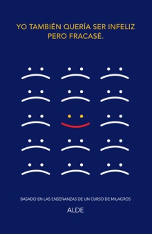 Yo también quería ser infeliz pero fracasé.