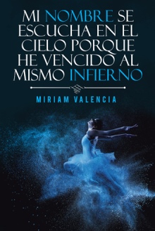 Mi nombre se escucha en el cielo porque he vencido al mismo infierno